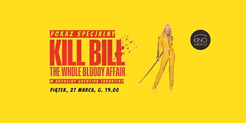 K*ll BILL: THE WHOLE BLOODY AFFAIR - pokaz filmu w urodziny Quentina Tarantino | Kino Lubo\u0144 2.0 