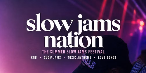 SLOW JAMS NATION - Summer Slow Jams Day Festival in London