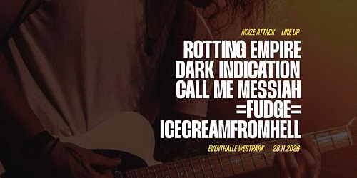 Noize Attack Vol. 18 mit Rotting Empire · Dark Indication · Call Me Messiah · =FUDGE= · IceCreamFrom