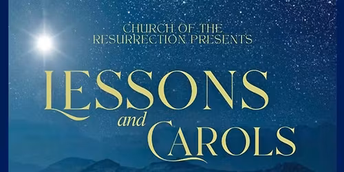 Lessons and Carols at Church of the Resurrection