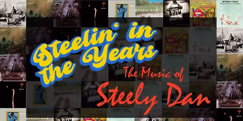 Steelin' In The Years - The Music of Steely Dan - The Rickshaw Theatre - January 31st, 2026