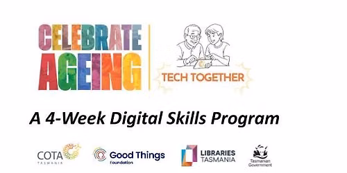  Celebrate Ageing - Tech Together - Launceston Library - A 4-week Digital Skills Program