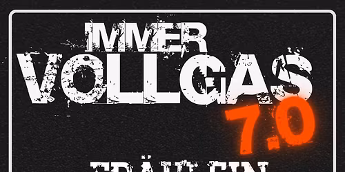 \ud83e\udd18\ud83e\udd18Immer Vollgas 7.0\ud83e\udd18\ud83e\udd18