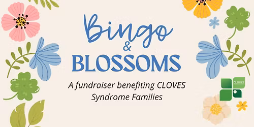 Bingo & Blossoms: A CLOVES Syndrome Fundraiser