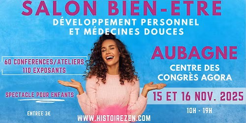 AUBAGNE - Salon du Bien-\u00eatre au Centre des Congr\u00e8s AGORA, 2\u00e8me \u00e9dition - Novembre 2025