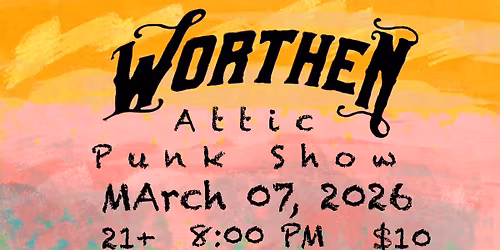 Worthen Attic Punk Show