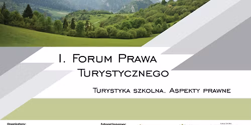 I Forum Prawa Turystycznego - "Turystyka szkolna. Aspekty prawne"  