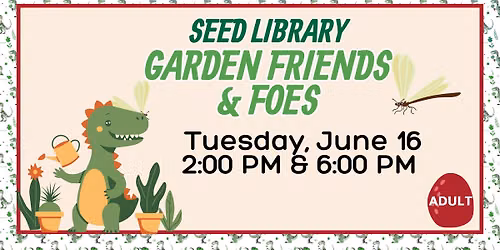 Yankton Seed Library: Garden Friends & Foes