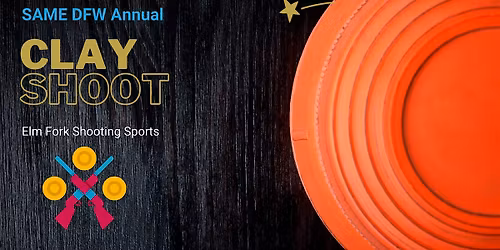 2026 SAME Dallas & Fort Worth Annual Clay Shoot