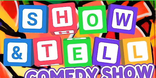 Show & Tell Comedy Show