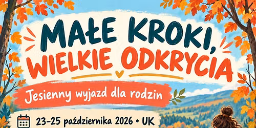 \ud83c\udf42 MA\u0141E KROKI, WIELKIE ODKRYCIA Jesienny wyjazd dla rodzin |