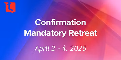 Confirmation Mandatory Retreat 2026