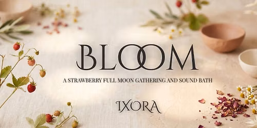 Bloom: A Strawberry Full Moon Gathering