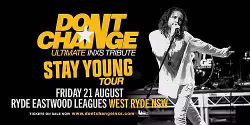 Don't Change - Ultimate INXS Show