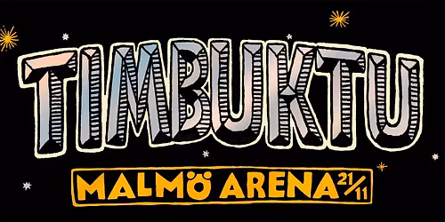 Timbuktu | Malm\u00f6 Arena