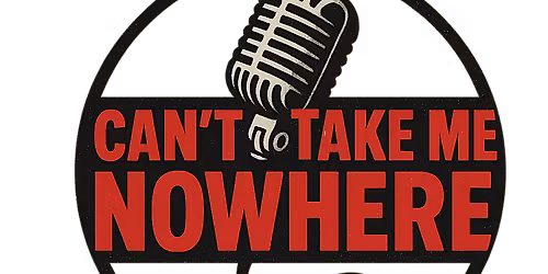 Can't Take Me Nowhere Comedy Tour