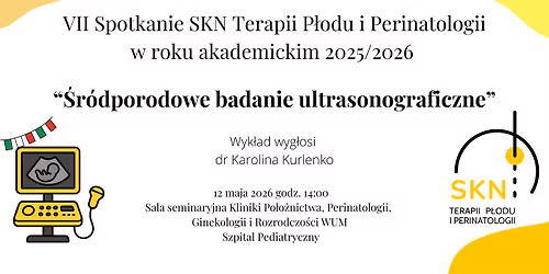 VII spotkanie SKN Terapii P\u0142odu i Perinatologii \u201e\u015ar\u00f3dporodowe badanie ultrasonograficzne\u201d
