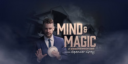 Mind & Magic with Spencer Grey at Winchester Mystery House