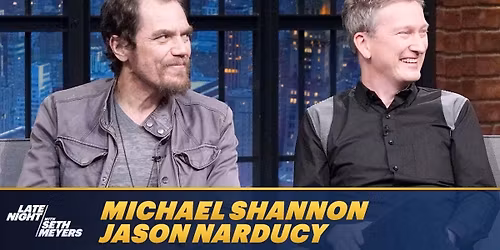 Michael Shannon & Jason Narducy (18+)