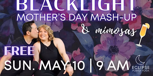 FREE | Blacklight Mother's Day Mash-up & Mimosas