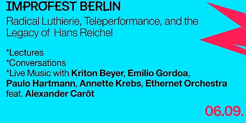 Improfest Berlin \u2013 Radical Luthierie, Teleperformance, and the Legacy of Hans Reichel