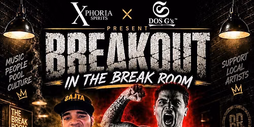 BREAKOUT IN THE BREAKROOM Presented by: Xphoria Spirits \u00d7 Dos Gs