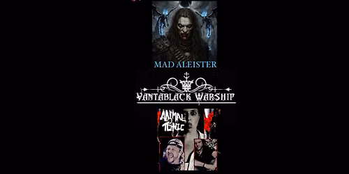 MAD ALEISTER with ANIMAL TONIC & Vantablack Warship 