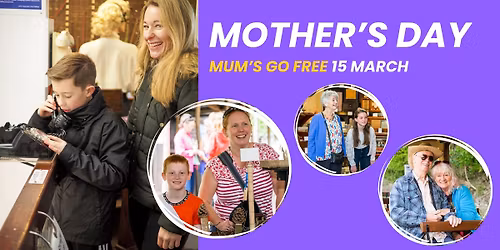 Mother's Day - Mum's Go Free!