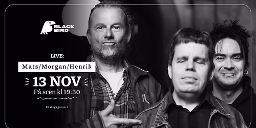 Mats\/Morgan\/Henrik | Blackbird Uppsala