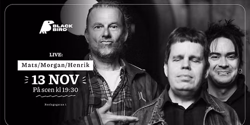 Mats\/Morgan\/Henrik | Blackbird Uppsala