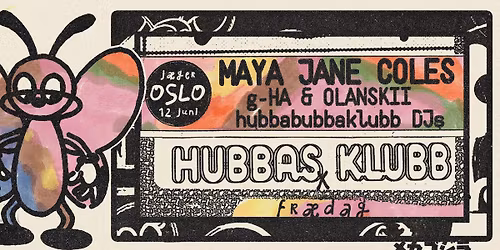 Fr\u00e6dag x Hubbas Klubb: Maya Jane Coles + g-HA & Olanskii + Hubbabubbaklubb DJs