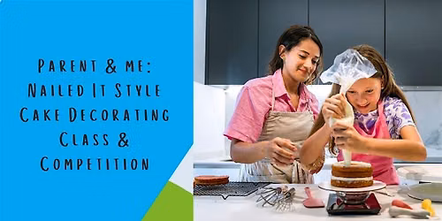 Parent and Me Class: Nailed It Style Cake Decorating Class & Competition