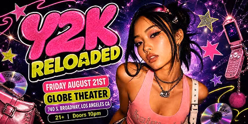 Y2K Reloaded | The Ultimate 2000s Throwback Party  at Globe Theatre DTLA