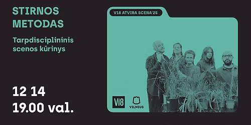 V18 ATVIRA SCENA\u201925 | Tarpdisciplininis scenos k\u016brinys ,,Stirnos metodas\u201d