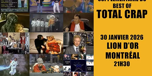 Best of Total Crap en suppl\u00e9mentaire \u00e0 Montr\u00e9al