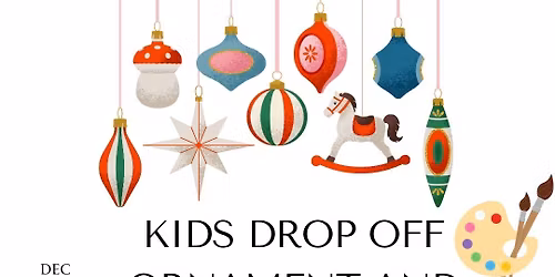 Kids Drop Off Ornament and Card Making! $35