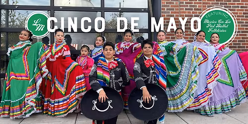 Cinco de Mayo with Mexico En La Piel Ballet Folkl\u00f3rico