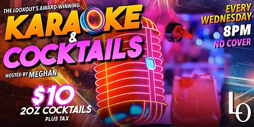 Wednesday Karaoke & Cocktails!   Hosted by Meghan.