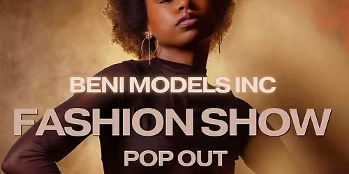 Beni Models Inc. Pop Out Fashion show
