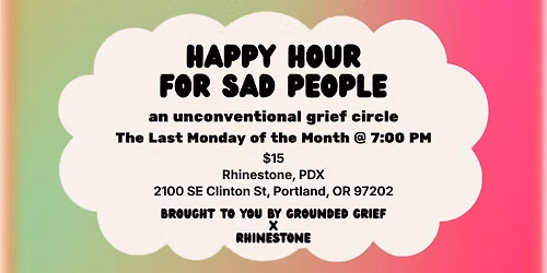 Happy Hour for Sad People: an Unconventional Grief Circle