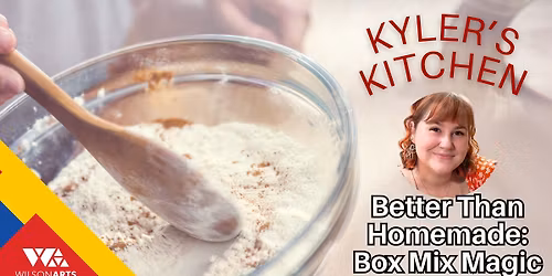 WORKSHOP - Kyler's Kitchen: Better than Homemade - Box Mix Magic