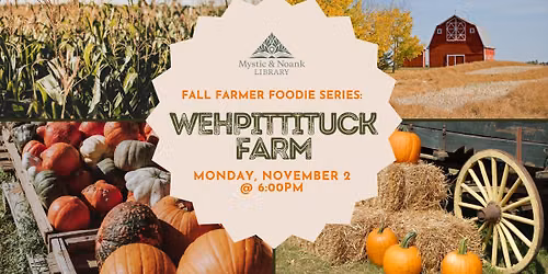Fall Farmer Foodie Series: Wehpittituck Farm