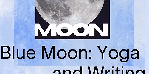 Blue Moon: Yoga and Writing