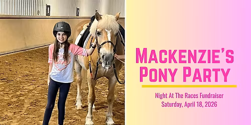 Mackenzie's Pony Party - Night at the Races Fundraiser