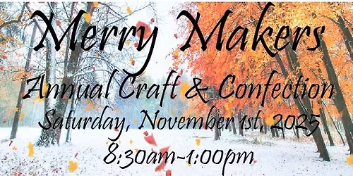 Merry Makers Annual Craft & Confections Event's Event