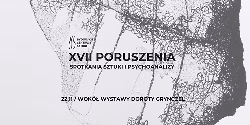 XVII Poruszenia \u2013 spotkania sztuki i psychoanalizy
