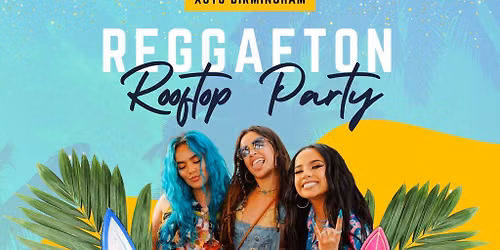Reggaeton Rooftop Party (Birmingham) July