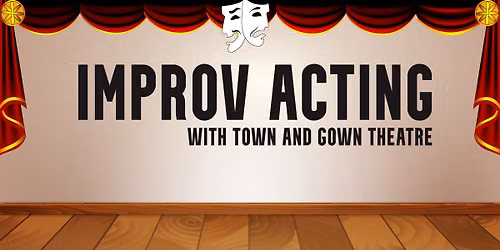 Teens: Improv Acting with Town and Gown Theatre