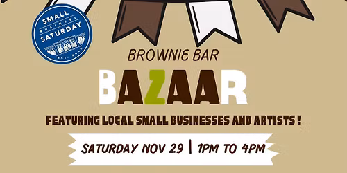 Small Business Saturday - Brownie Bar Bazaar 