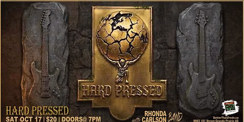 HARD PRESSED with special guests the RHONDA CARLSON BAND at Better Than Fred's